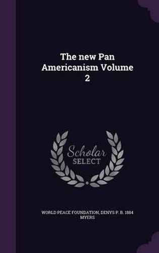 Cover image for The New Pan Americanism Volume 2