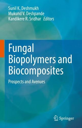 Cover image for Fungal Biopolymers and Biocomposites: Prospects and Avenues