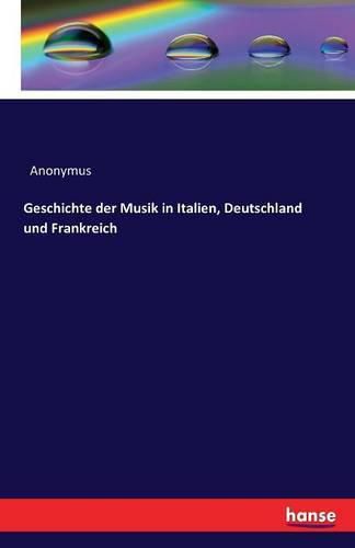 Cover image for Geschichte der Musik in Italien, Deutschland und Frankreich