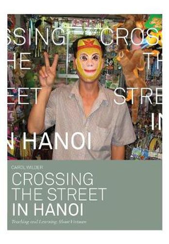 Cover image for Crossing the Street in Hanoi: Teaching and Learning about Vietnam