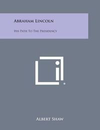 Cover image for Abraham Lincoln: His Path to the Presidency