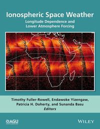 Cover image for Ionospheric Space Weather: Longitude Dependence and Lower Atmosphere Forcing