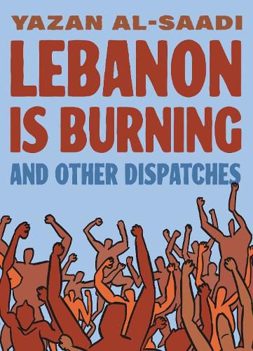 Cover image for Lebanon Is Burning and Other Dispatches