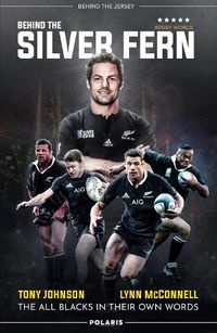 Cover image for Behind the Silver Fern: The All Blacks in their Own Words