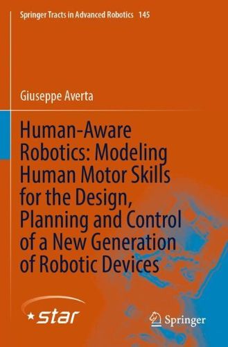 Cover image for Human-Aware Robotics: Modeling Human Motor Skills for the Design, Planning and Control of a New Generation of Robotic Devices