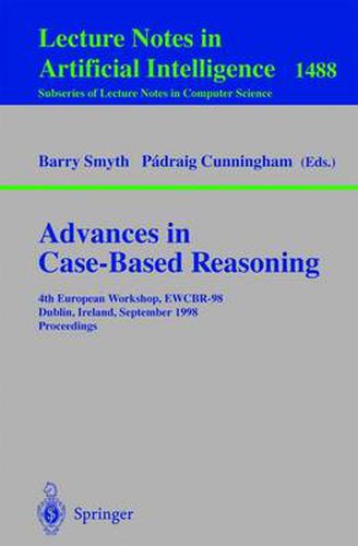 Cover image for Advances in Case-Based Reasoning: 4th European Workshop, EWCBR'98, Dublin, Ireland, September 23-25, 1998, Proceedings