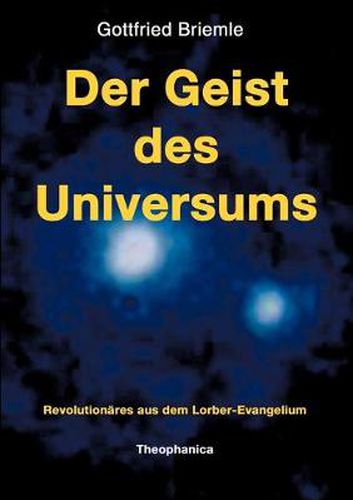 Cover image for Der Geist des Universums: Revolutionares aus dem Lorber-Evangelium