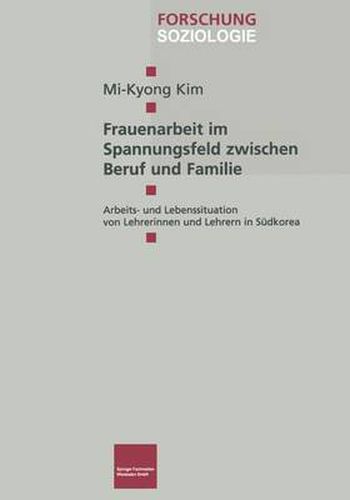 Cover image for Frauenarbeit Im Spannungsfeld Zwischen Beruf Und Familie: Arbeits- Und Lebenssituation Von Lehrerinnen Und Lehrern in Sudkorea