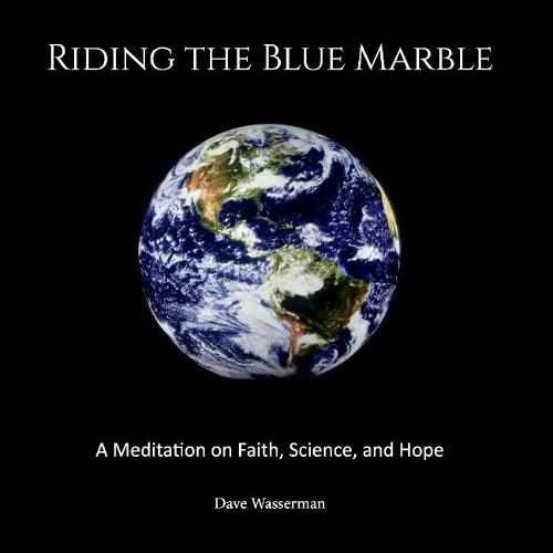 Cover image for Riding the Blue Marble: A Meditation On Faith, Science and Hope