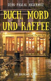 Cover image for Buch, Mord und Kaffee: Ein BuchCafe Krimi