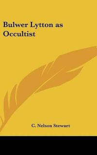 Cover image for Bulwer Lytton as Occultist