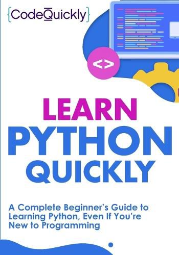 Cover image for Learn Python Quickly: A Complete Beginner's Guide to Learning Python, Even If You're New to Programming