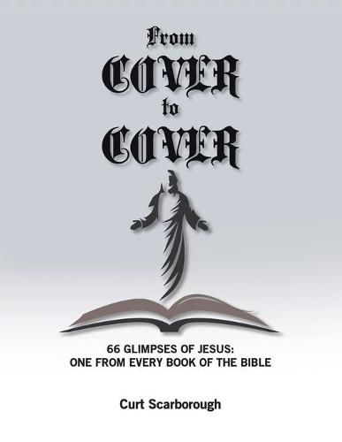 From Cover to Cover: 66 Glimpses of Jesus: One from Every Book of the bible