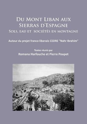 Du Mont Liban aux Sierras d'Espagne: Sols, eau et societes en montagne: Autour du projet franco-libanais CEDRE  Nahr Ibrahim