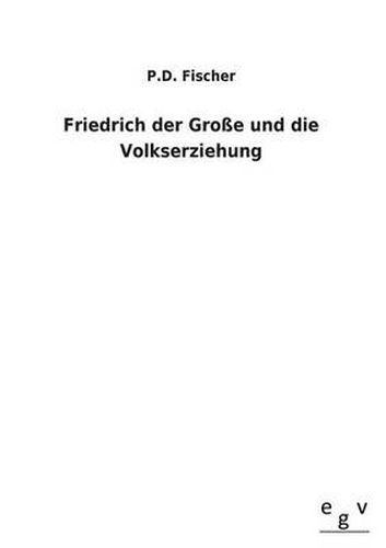 Cover image for Friedrich Der Grosse Und Die Volkserziehung