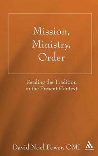 Cover image for Mission, Ministry, Order: Reading the Tradition in the Present Context