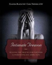 Cover image for Intimate Treason: Healing the Trauma for Partners Confronting Sex Addiction