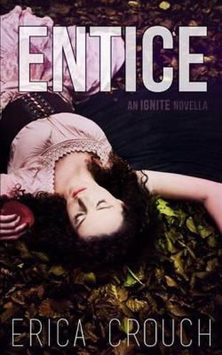 Cover image for Entice: An Ignite Novella