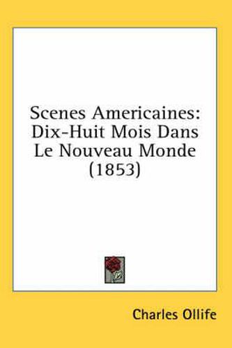 Cover image for Scenes Americaines: Dix-Huit Mois Dans Le Nouveau Monde (1853)