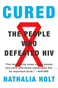 Cover image for Cured: The People Who Defeated HIV