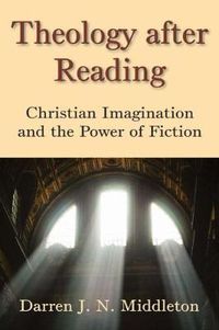 Cover image for Theology After Reading: Christian Imagination and the Power of Fiction