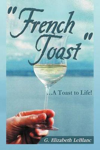 Cover image for French Toast: . a Toast to Life!