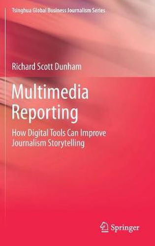 Cover image for Multimedia Reporting: How Digital Tools Can Improve Journalism Storytelling