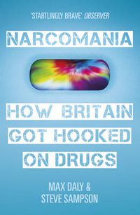Cover image for Narcomania: How Britain Got Hooked On Drugs