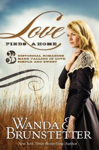 Cover image for Love Finds a Home: 3 Historical Romances Make Falling in Love Simple and Sweet