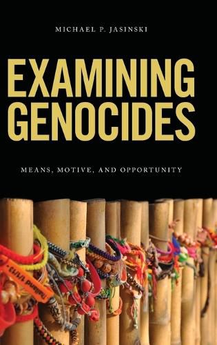 Cover image for Examining Genocides: Means, Motive, and Opportunity