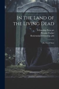 Cover image for In the Land of the Living Dead