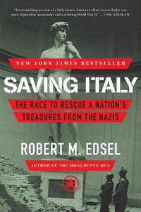 Cover image for Saving Italy: The Race to Rescue a Nation's Treasures from the Nazis