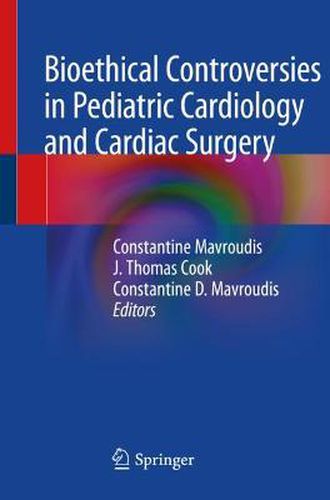 Cover image for Bioethical Controversies in Pediatric Cardiology and Cardiac Surgery