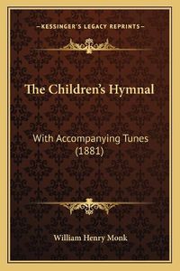 Cover image for The Children's Hymnal: With Accompanying Tunes (1881)