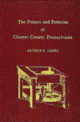 Cover image for Potters and Potteries of Chester County Pennsylvania