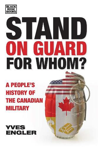 Cover image for Stand on Guard for Whom? - A People's History of the Canadian Military