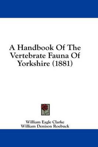 A Handbook of the Vertebrate Fauna of Yorkshire (1881)