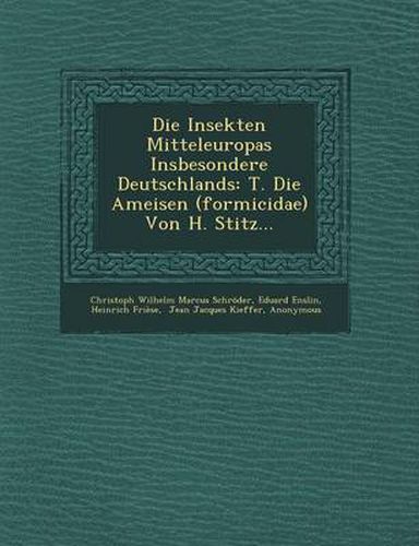 Cover image for Die Insekten Mitteleuropas Insbesondere Deutschlands: T. Die Ameisen (Formicidae) Von H. Stitz...