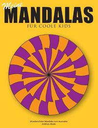 Cover image for Meine Mandalas - Fur coole Kids - Wunderschoene Mandalas zum Ausmalen