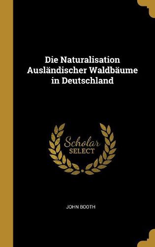 Cover image for Die Naturalisation Auslaendischer Waldbaeume in Deutschland