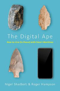 Cover image for The Digital Ape: How to Live (in Peace) with Smart Machines