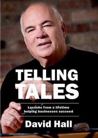 Cover image for Telling Tales: Lessons Learned from a Lifetime Helping Businesses Succeed