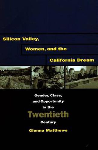 Cover image for Silicon Valley, Women, and the California Dream: Gender, Class, and Opportunity in the Twentieth Century