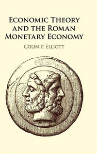 Cover image for Economic Theory and the Roman Monetary Economy