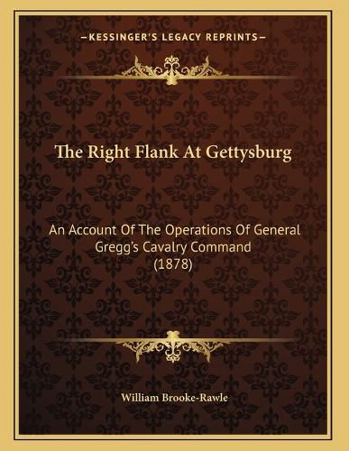The Right Flank at Gettysburg: An Account of the Operations of General Gregg's Cavalry Command (1878)