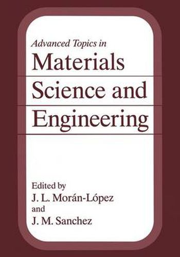 Advanced Topics in Materials Science and Engineering: Proceedings of the First Mexico-U.S.A. Symposium on Materials Science and Engineering Held in Ixtapa, Guerrero, Mexico, September 24-27, 1991