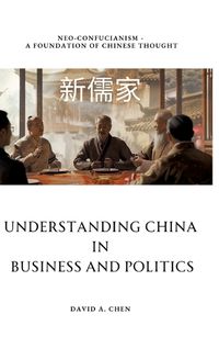 Cover image for Understanding China in Business and Politics