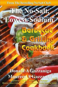 Cover image for No Salt, Lowest Sodium Barbecue & Grilling Cookbook