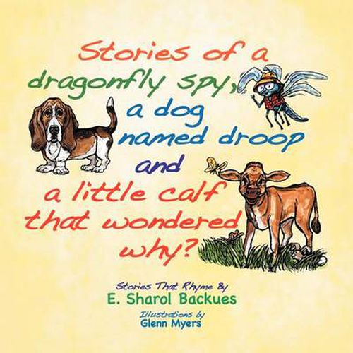 Cover image for Stories of a dragonfly spy, a dog named droop and a little calf that wondered why?