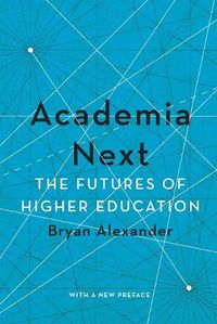 Cover image for Academia Next: The Futures of Higher Education